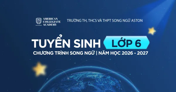 Tuyển sinh lớp 6 song ngữ tại ACA School
