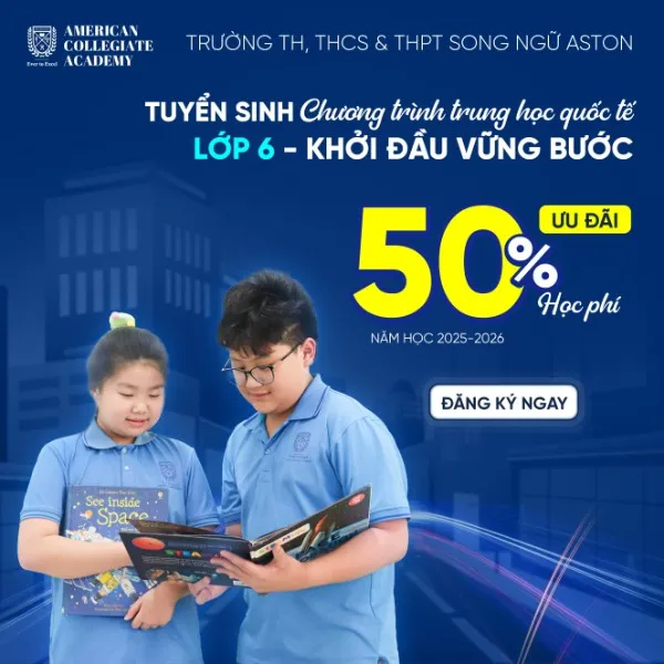 TUYỂN SINH LỚP 6 - ƯU ĐÃI 50%, CHƯƠNG TRÌNH TRUNG HỌC QUỐC TẾ | ACA School